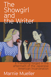 The Showgirl and the Writer: A Friendship Forged in the Aftermath of the Japanese American Incarceration